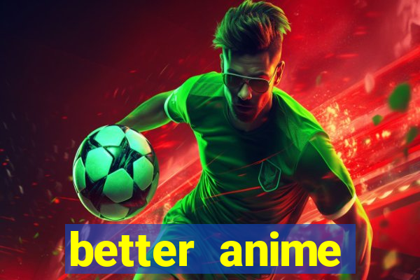 better anime download apk